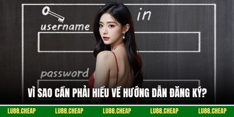 Vì sao cần phải hiểu về hướng dẫn đăng ký?